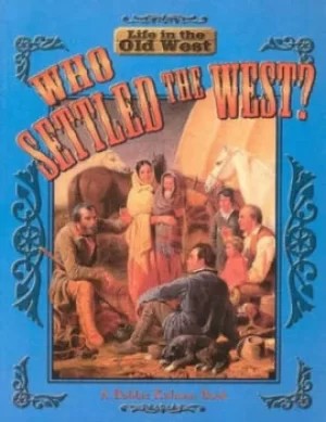 Image of Who Settled the West? by Bobbie Kalman