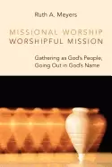 Image of missional worship worshipful mission gathering as gods people going out in
