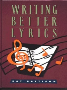 Image of Writing Better Lyrics by Pat Pattison Hardback