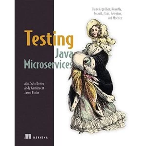 Image of Testing Java Microservices by Alex Soto Bueno, Andy Gumbrecht, Jason Porter (Paperback / softback, 2017)