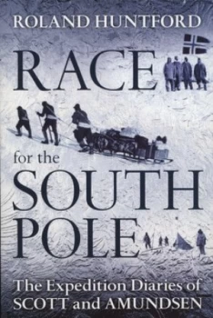 Image of Race for the South Pole by Robert Falcon Scott and Roald Amundsen and Olav Bjaaland and Roland Huntford Paperback