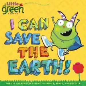Image of i can save the earth one little monster learns to reduce reuse and recycle