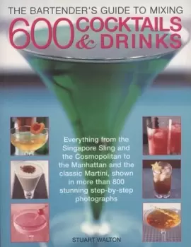 Image of The bartenders guide to mixing 600 cocktails & drinks by Stuart Walton