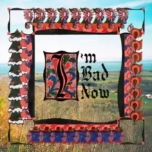 Image of I'm Bad Now
