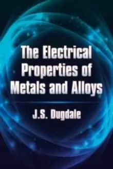 Image of The Electrical Properties of Metals and Alloys