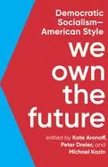 Image of we own the future democratic socialism american style