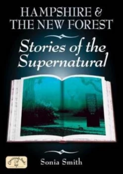 Image of Hampshire and the New Forest Stories of the Supernatural by Sonia Smith Paperback