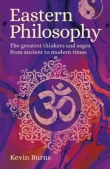 Image of Eastern Philosophy : The Greatest Thinkers and Sages from Ancient to Modern Times