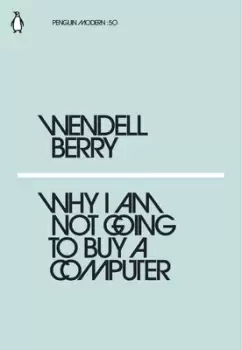 Image of Why I am not going to buy a computer by Wendell Berry