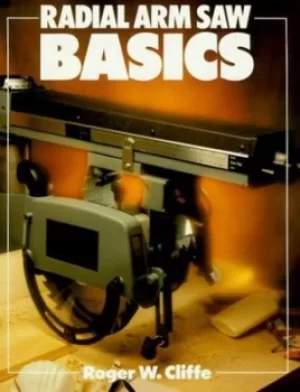Image of Radial arm saw basics by Roger W Cliffe