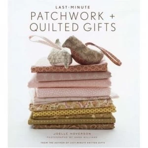 Image of Last-Minute Patchwork + Quilted Gifts by Joelle Hoverson Hardback