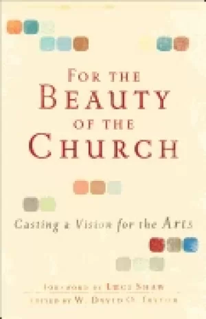 Image of for the beauty of the church casting a vision for the arts