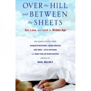 Image of Over the Hill and between the Sheets by Gail Belsky Hardback