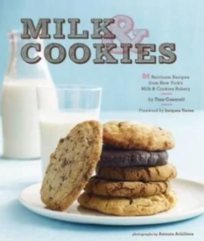 Image of Milk and Cookies by Tina Casaceli and Antonis Achilleos and Judith Choate and Milk and Ny Cookies Bakery Hardback