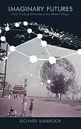 Image of imaginary futures from thinking machines to the global village