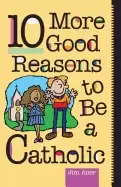 Image of 10 more good reasons to be a catholic