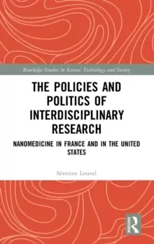 Image of The Policies and Politics of Interdisciplinary Research : Nanomedicine in France and in the United States