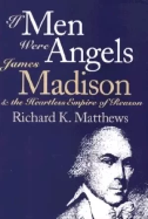 Image of if men were angels james madison and the heartless empire of reason