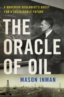 Image of The Oracle of Oil : A Maverick Geologist's Quest for a Sustainable Future