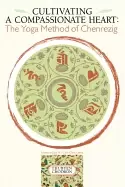 Image of cultivating a compassionate heart the yoga method of chenrezig