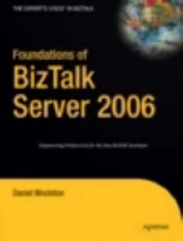 Image of Foundations of Biztalk Server 2006 by Daniel Woolston Paperback