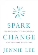 Image of spark change 108 provocative questions for spiritual evolution