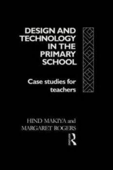 Image of Design and Technology in the Primary School by Hind Makiya Book