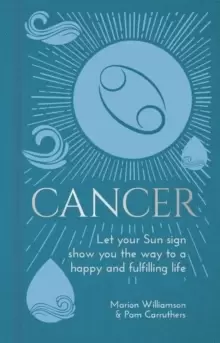 Image of Cancer : Let Your Sun Sign Show You the Way to a Happy and Fulfilling Life