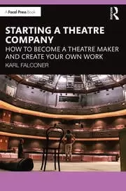 Image of Starting a Theatre Company How to Become a Theatre Maker and Create Your Own Work