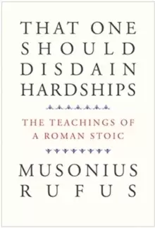 Image of That One Should Disdain Hardships : The Teachings of a Roman Stoic