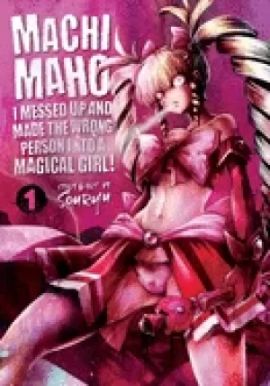 Image of machimaho i messed up and made the wrong person into a magical girl vol 1