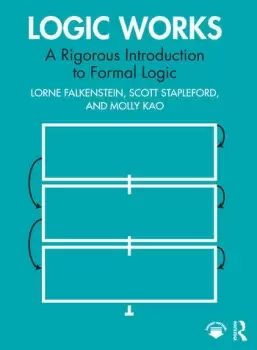 Image of Logic WorksA Rigorous Introduction to Formal Logic