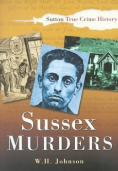 Image of Sussex Murders by W H Johnson Book