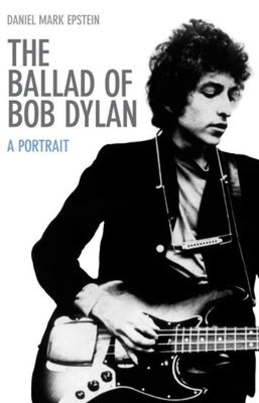Image of The Ballad of Bob Dylan by Daniel Mark Epstein Hardback