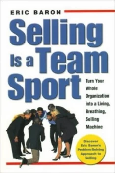Image of Selling Is a Team Sport by Eric Baron Hardback