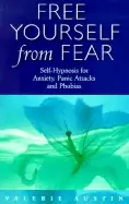Image of free yourself from fear self hypnosis for anxiety panic attacks and phobias