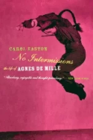 Image of no intermissions the life of agnes de mille