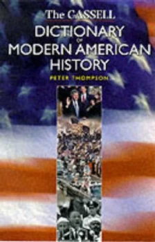 Image of Cassells Dictionary of Modern American History by Peter Thompson Hardback