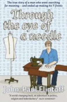 Image of Through the Eye of a Needle by John-Paul Flintoff and Permaculture Association Paperback