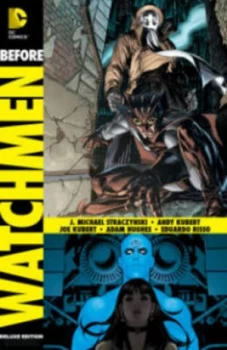 Image of Before Watchmen by J. Michael Straczynski Hardback