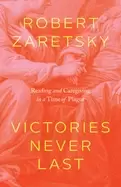 Image of victories never last reading and caregiving in a time of plague