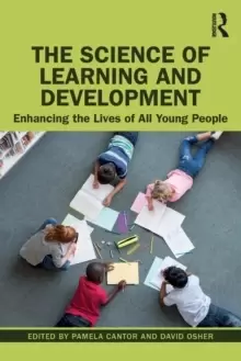 Image of The Science of Learning and Development : Enhancing the Lives of All Young People