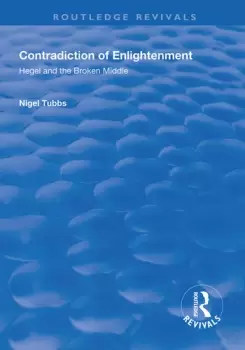 Image of Contradiction of EnlightenmentHegel and the Broken Middle