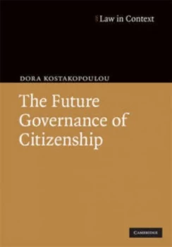 Image of The Future Governance of Citizenship by Dora Kostakopoulou Hardback