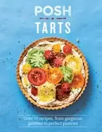 Image of posh tarts over 70 recipes from gorgeous galettes to perfect pastries