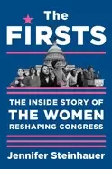 Image of firsts the inside story of the women reshaping congress