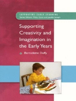 Image of Supporting Creativity and Imagination in the Early Years by Bernadette Duffy Paperback