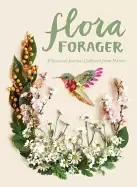 Image of flora forager a seasonal journal collected from nature
