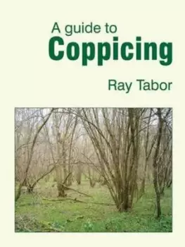 Image of A guide to coppicing by Raymond Tabor