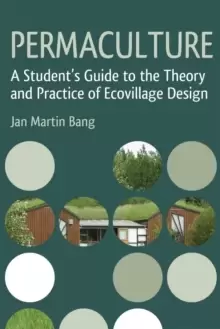 Image of Permaculture : A Student's Guide to the Theory and Practice of Ecovillage Design